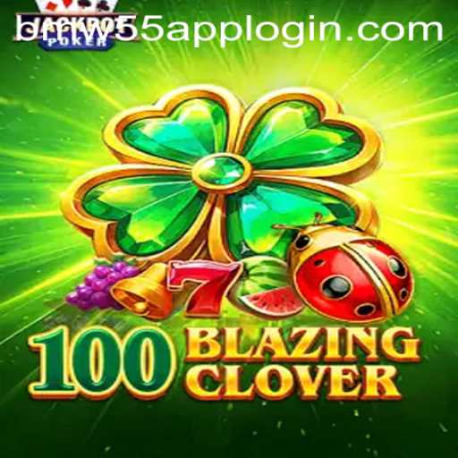 Exploring the Thrills of 100BlazingClover: An In-Depth Guide